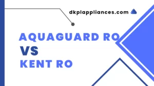 Aquaguard RO Vs Kent RO